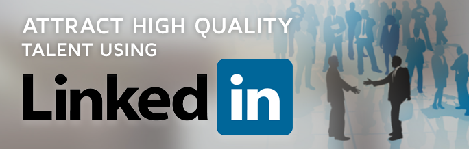 attract high quality talent using linkedIn