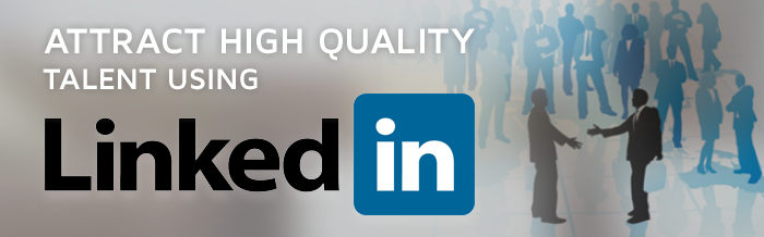 attract high quality talent using linkedIn